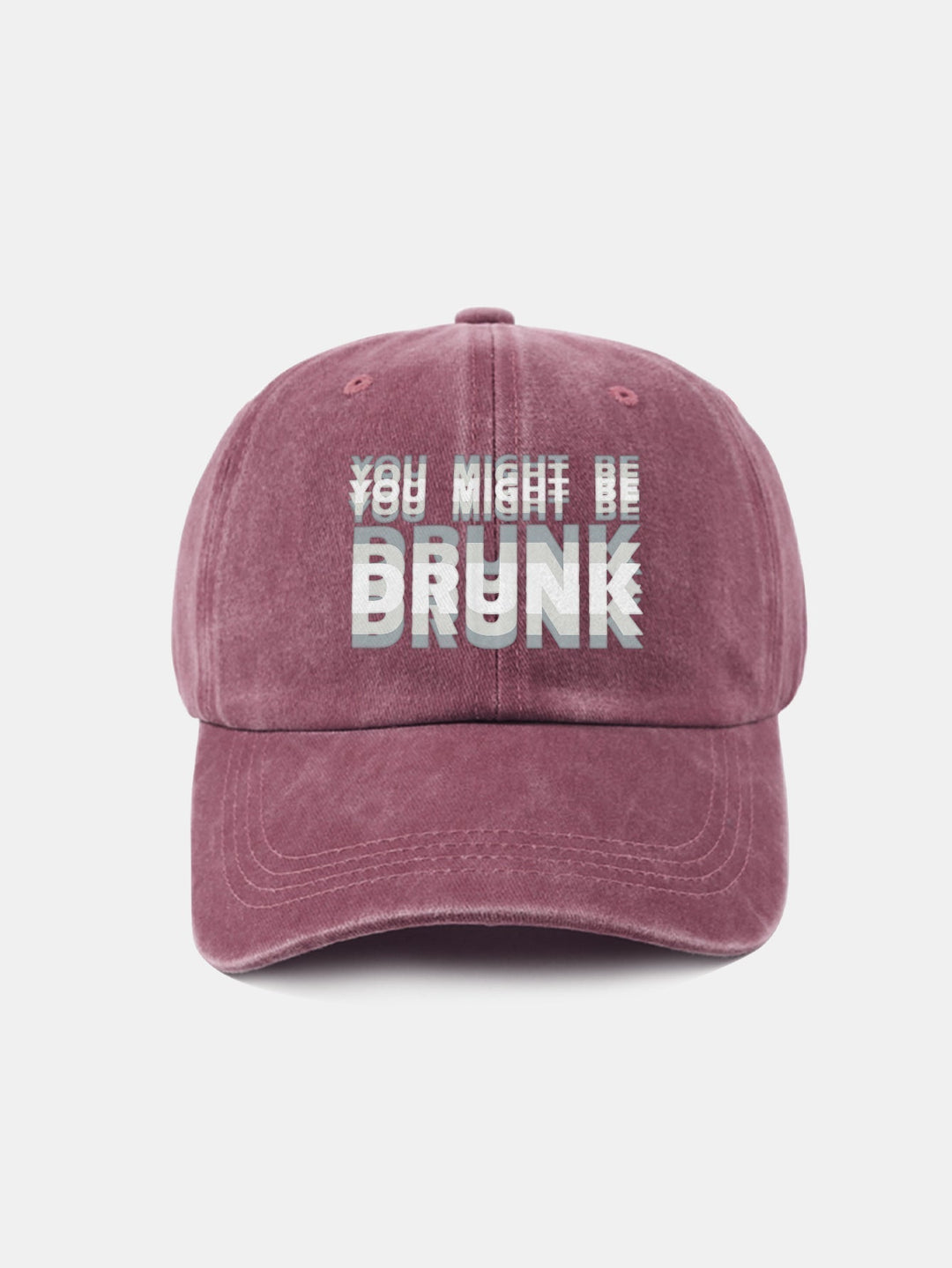 Washed Baseball Cap "You Might Be Drunk"